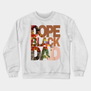 Dope Black Dad Juneteenth Black History Month Pride Fathers Crewneck Sweatshirt